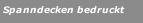 Spanndecken bedruckt